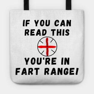 If you can read this you are in fart range Tote