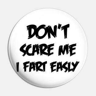 don't scare me Pin