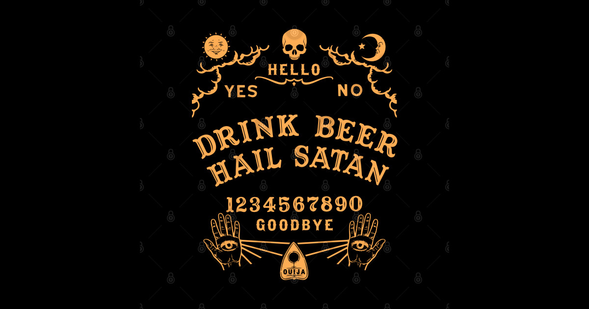 Drink Beer Hail Satan Ouija Board Drink Beer Hail Satan Posters and