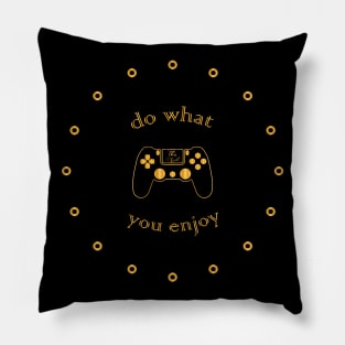 Do what you enjoy Pillow