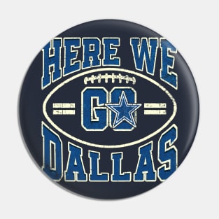 Here We Go Dallas Football Pin