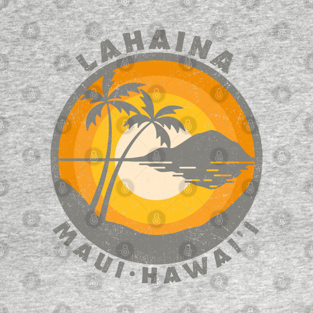 Discover Lahaina, Maui, Hawaii - Lahaina Maui Hawaii - T-Shirt