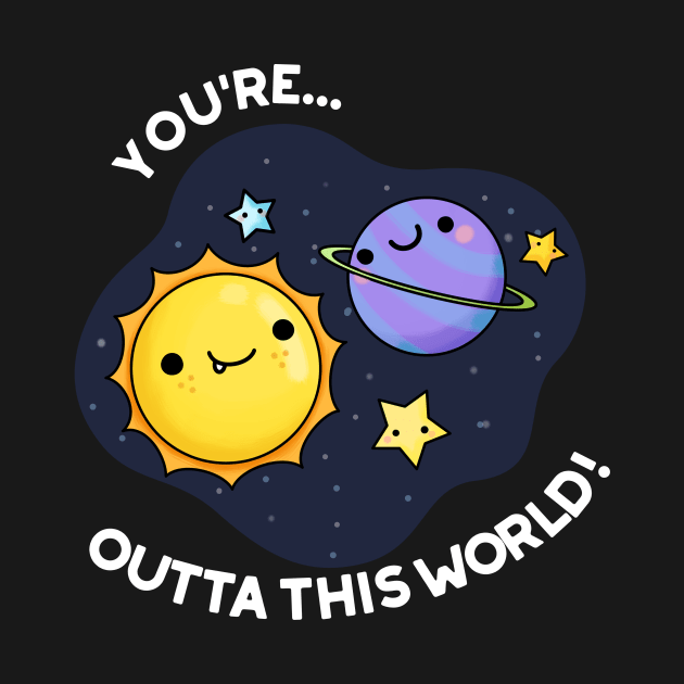 Out Of This World Funny Space Pun by punnybone