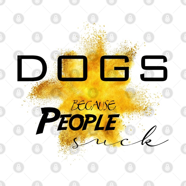 Dogs because people suck by Otaka-Design