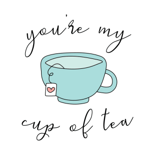 You're my cup of tea T-Shirt