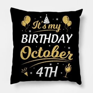 Happy Birthday To Me You Dad Mom Brother Sister Son Daughter It's My Birthday On October 4th Pillow