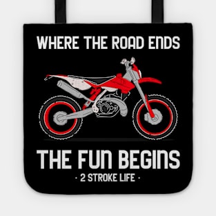 Where The Dirt Road Ends The Fun Begins 2 Stroke Life Dirt Bike Tote