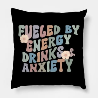 Fueled By Energy Drinks and Anxiety Shirt, Energy Drink Addict Gift Pillow