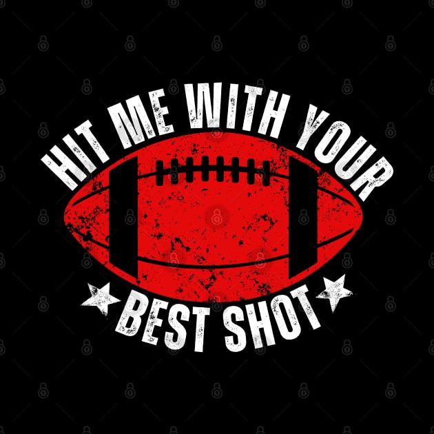 Hit Me With Your Best Shot American Football Funny Quote by Illustradise