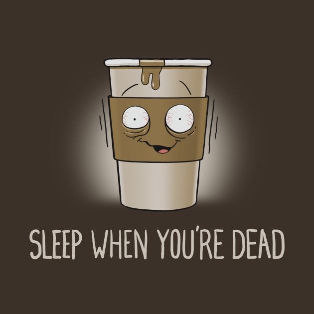 Sleep When You're Dead by Gabe Pyle