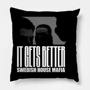 Swedish house it gets better Pillow