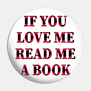 If You Love Me Read Me A Book Pin