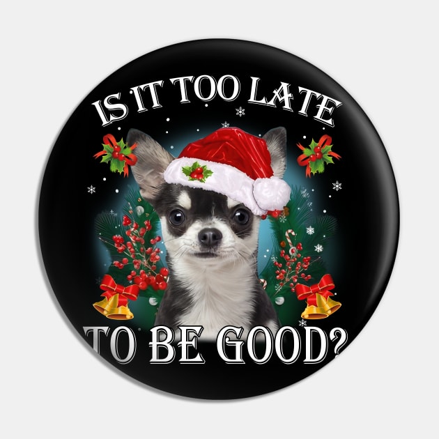 Santa Black Chihuahua Christmas Is It Too Late To Be Good Pin by cyberpunk art