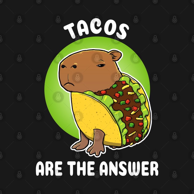 Tacos are the answer Cartoon Capybara Taco by capydays