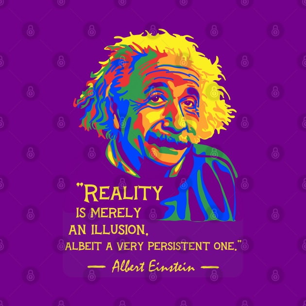 A. Einstein Portrait And Quote About Reality by Slightly Unhinged