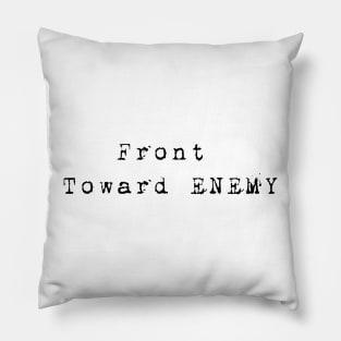 Front Toward Enemy Pillow
