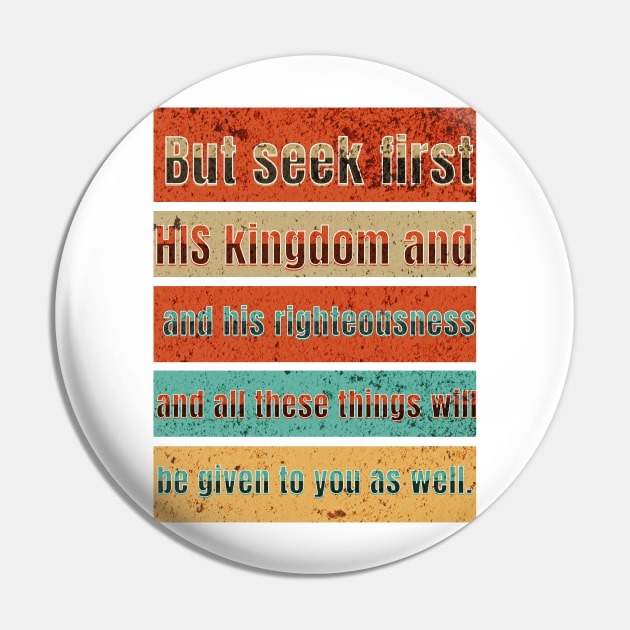 But seek first his kingdom and his righteousness, and all these things will be given to you as well. Pin by Seeds of Authority