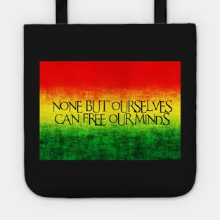 None but ourselves can free our minds Tote