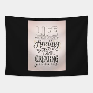 Life is about creating yourself Tapestry