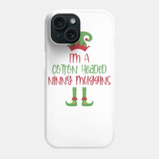 I'm A Cotton Headed Ninny Muggins Phone Case