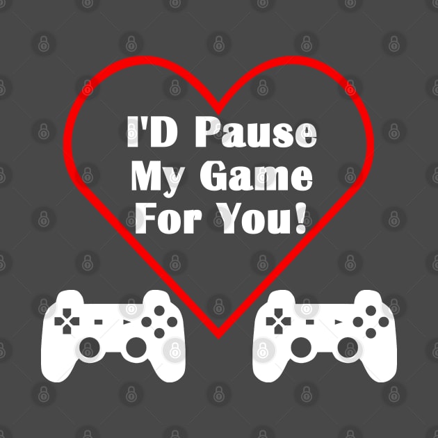 I'd Pause My Game For You Controller Gamer Valentine's Day by AstroGearStore