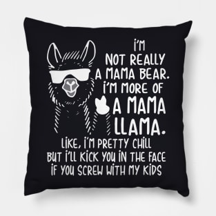 Im Not Really A Mama Bear Im More Of A Mama Llam Mama Pillow