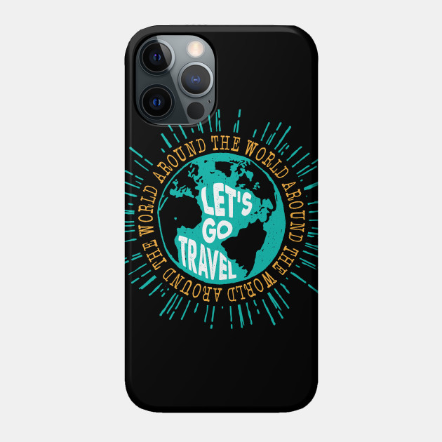 Let S Go Travel Around The World Distressed Style Gift Lets Go Travel Phone Case Teepublic