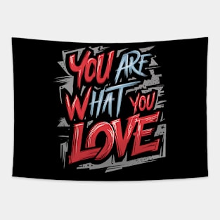 You are what you love Tapestry