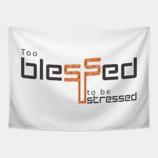 Too blessed to be stressed Tapestry