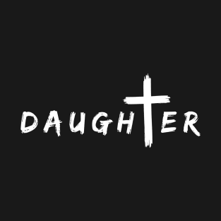 DAUGHTER -Gift for Christian Woman T-Shirt