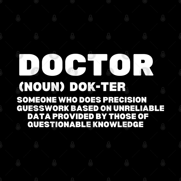 Funny Doctor Definition - Hilarious Definition of A Doctor Gift Idea by KAVA-X