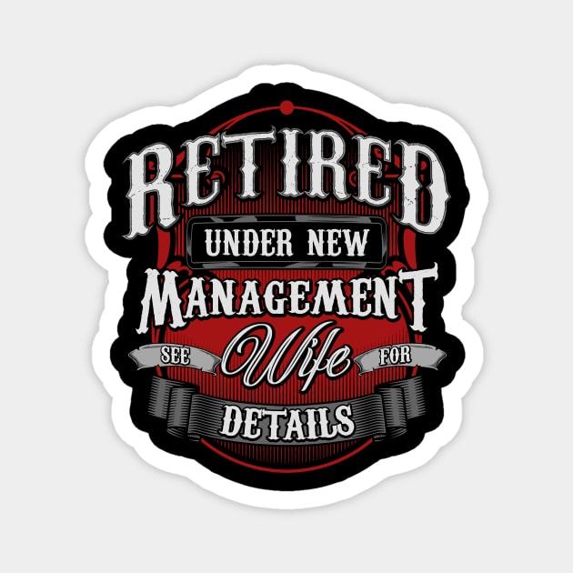 Retired Under New Management See Wife For Details Magnet by theperfectpresents