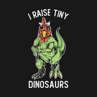 I Raise Tiny Dinosaurs T-Shirt