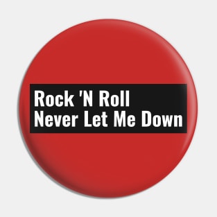 Rock N Roll Never Let Me Down Pin