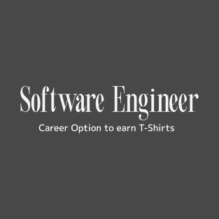 Software Engineer - A Career Option T-Shirt