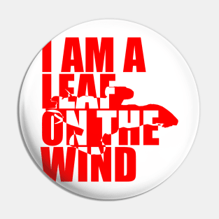 I Am A Leaf On The Wind (red) Pin