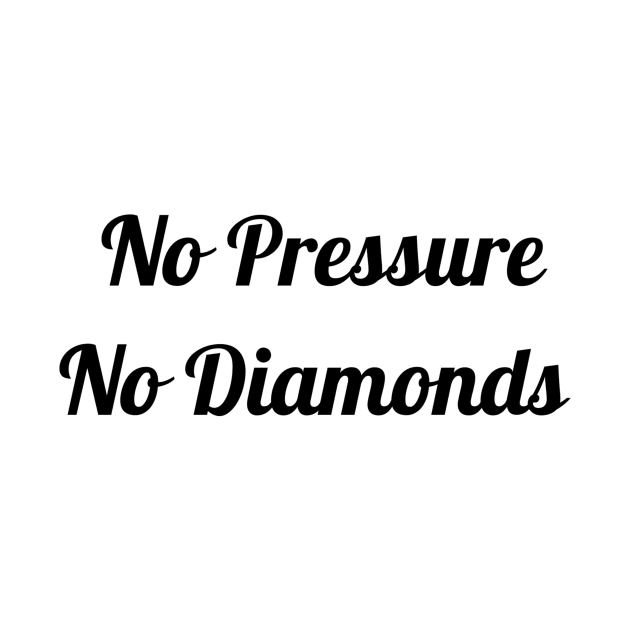 No Pressure No Diamonds by Jitesh Kundra