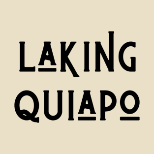 filipino pinoy gift - laking quiapo T-Shirt