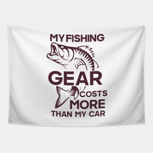 My fishing gear cost more than my car Funny Fishing Quote Tapestry