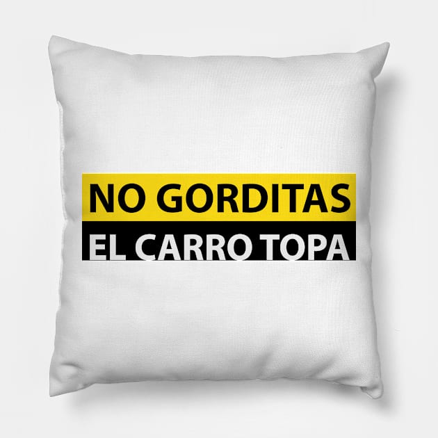 NO GORDITAS EL CARRO TOPA FUNNY DESIGN Pillow by Estudio3e