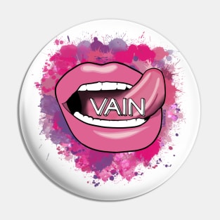 I am vain. Pin