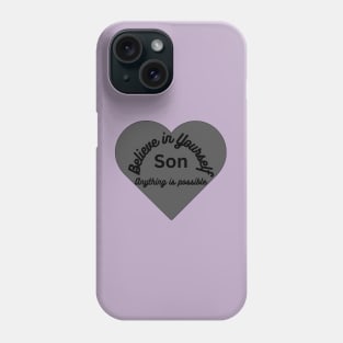 Believe in yourself Son, anything is possible Phone Case