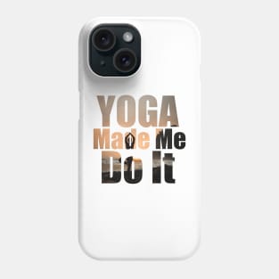 Yoga Made Me Do It Phone Case