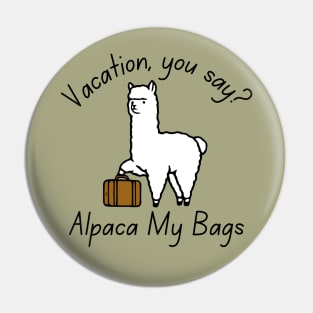 Vacation, You Say? Alpaca My Bags Pin