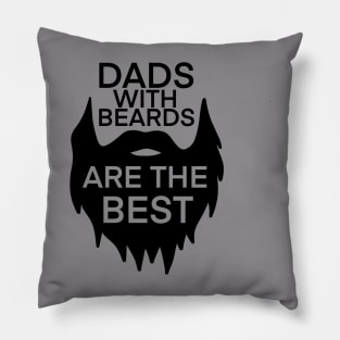 Dads with Beards are the Best t-shirt Pillow