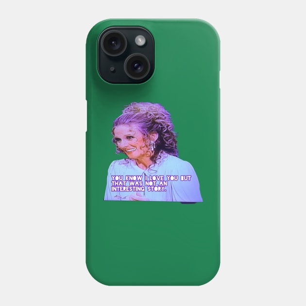 Lil bits of wisdom from Phyllis Phone Case by Does the word ‘Duh’ mean anything to you?