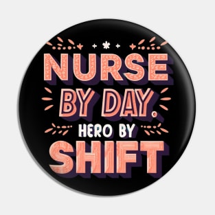 Nurse By Day Hero by Shift Pin