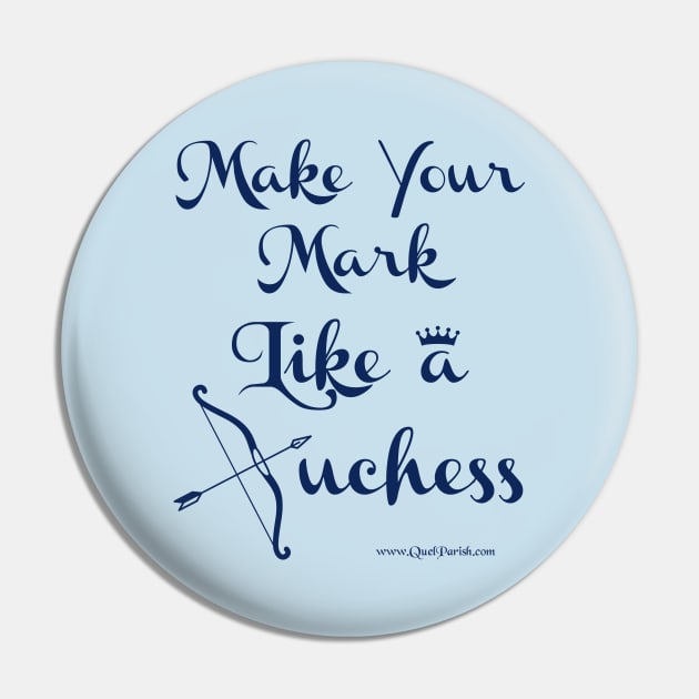 Make Your Mark Like a Duchess Pin by quelparish