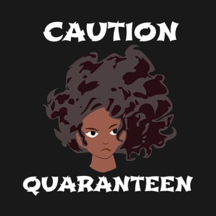 QuaranTEEN, Caution, sassy frowning girl T-Shirt