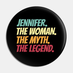 Jennifer The Woman The Myth The Legend Pin